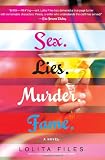 sex.lies.murder.fame.: A Novel