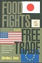 Food Fights over Free Trade: How International Institutions Promote Agricultural Trade Liberalization