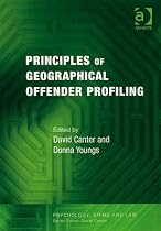 Principles of Geographical Offender Profiling (Psychology, Crime and Law)