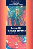 Accueillir le jeune enfant : quelle professionnalisation?