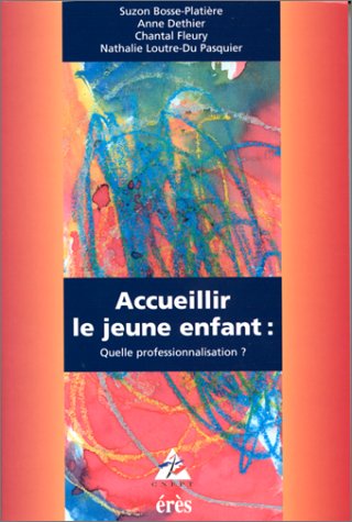 Accueillir le jeune enfant : quelle professionnalisation?