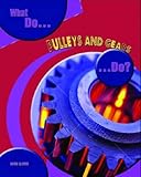 What do pulleys and gears do?