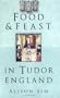 Food & Feast in Tudor England (Food & Feasts)