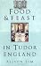 Food & Feast in Tudor England (Food & Feasts)