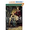 Isolde, Queen of the Western Isle: The First of the Tristan and Isolde Novels