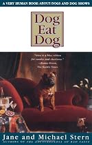 Dog Eat Dog: A Very Human Book About Dogs and Dog Shows