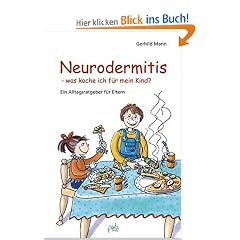 Neurodermitis, was koche ich f�r mein Kind? Ein Alltagsratgeber f�r Eltern