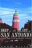Deep in the Heart of San Antonio: Land and Life in South Texas