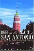 Deep in the Heart of San Antonio: Land and Life in South Texas