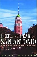 Deep in the Heart of San Antonio: Land and Life in South Texas