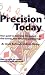 Precision Today: Your Guide To Learning The System -- Or Fine-Tuning Your Precision Partnership