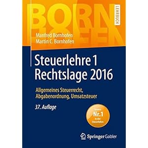 Steuerlehre 1 Rechtslage 2016: Allgemeines Steuerrecht, Abgabenordnung, Umsatzsteuer (Bornhofen Steuerlehre 1 LB)