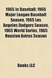 1965 in Baseball: 1965 Major League Baseball Season, 1965 Los Angeles Dodgers Season, 1965 World Series, 1965 Houston Astros Season