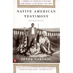 Native American Testimony: A Chronicle of Indian-White Relations from Prophecy to the Present, 1942-2000 (rev Edition)
