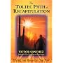 Toltec Path of Recapitulation: Healing Your Past to Free Your Soul
