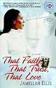 That Faith, That Trust, That Love: A Novel
