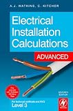 Electrical Installation Calculations: Advanced: For technical certificate and NVQ Level 3: For Technical Certificate and NVQ Level 3 Advanced