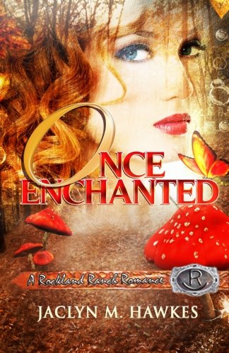 Once Enchanted  A love story (Rockland Ranch Series) (Volume 3)