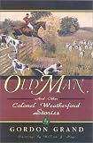 Old Man: And Other Colonel Weatherford Stories