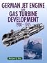 German Jet Engine and Gas Turbine Development, 1930-45