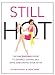 Still Hot: The Uncensored  Guide to Divorce, Dating, Sex, Spite, and Happily Ever After