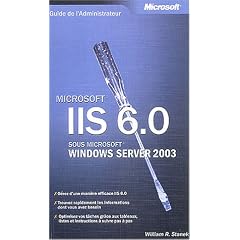 Guide de l'administrateur : Microsoft IIS 6.0 sous Microsoft Windows Server 2003