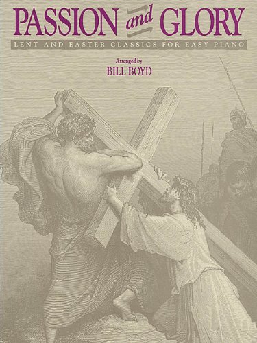 Passion and Glory: Lent and Easter Classics: Easy Piano Solo (Piano Collection)