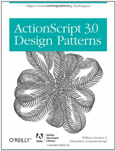 ActionScript 3.0 Design Patterns: Object Oriented Programming Techniques (Adobe Developer Library)