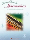 Christmas Classics for Harmonica: 25 Timeless Melodies for Easy Harmonica (Harmonica Book)
