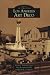 Los Angeles Art Deco (Images of America)