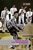 Movie Music, the Film Reader (In Focus--Routledge Film Readers)