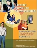 Creating Competent Communicators: Activities for Teaching Speaking, Listening, and Media Literacy in Grades 7-12 Creating Competent Communicators: Activities for Teaching Speaking, Listening, and Media Literacy in Grades 7-12