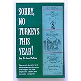 Sorry, No Turkeys This Year: The Bizarre Behavior and Incompetent Performance of Managers Brian Eden
