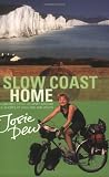Slow Coast Home: A 5,000-Mile Cycle Journey Around the Shores of England and Wales