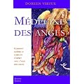M�decine des anges : Comment gu�rir le corps et l'esprit avec l'aide des anges