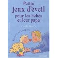 Petits Jeux d'Eveil pour les Bebes et Leur Papa