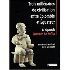 Trois mill�naires de civilisation entre Colombie et Equateur : La r�gion de Tumaco La Tolita