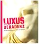 Luxus und Dekadenz. R�misches Leben am Golf von Neapel