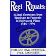 Reel Rituals: Ritual Occasions from Baptisms to Funerals in Hollywood Films, 1945-1995 by Parley Ann Boswell and Paul Loukides
