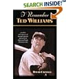 I Remember Ted Williams: Anecdotes and Memories of Baseball's Splendid Splinter by the Players and People Who Knew Him... by  David Cataneo