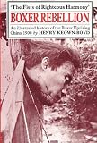 The fists of righteous harmony : a history of the Boxer uprising in China in the year 1900