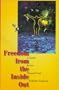 Freedom from the Inside Out: A Guide for the Wounded Self