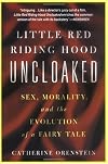 Little Red Riding Hood Uncloaked: Sex, Morality, and the Evolution of a Fairy Tale