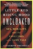 Little Red Riding Hood Uncloaked: Sex, Morality, and the Evolution of a Fairy Tale