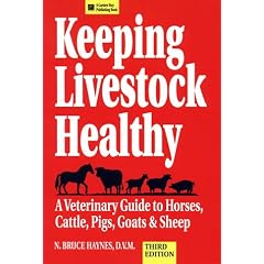 Keeping Livestock Healthy: A Veterinary Guide To Horses, Cattle, Pigs, Goats & Sheep