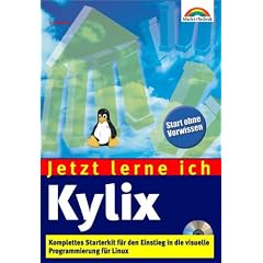 Jetzt lerne ich Kylix . Komplettes Starterkit f�r den Einstieg in die Linux-Programmierung