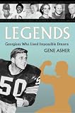 Legends: Georgians Who Lived Impossible Dreams