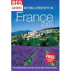 Buying a Property in France 2005: The Ultimate Guide to Buying , Selling and Letting (Red Guides)