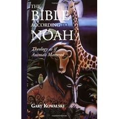 The Bible According to Noah: Theology as If Animals Mattered
