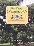 Fine Dining Mississippi Style: Signature Recipes from Mississippi's Restaurants and Bed & Breakfast Inns